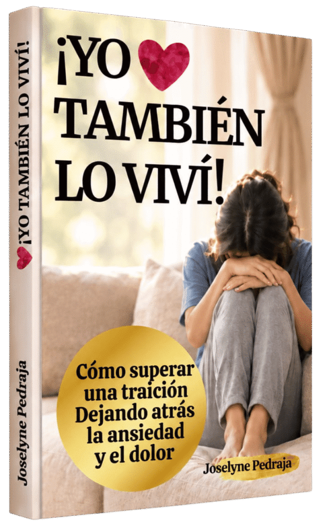 Portada del libro Yo también lo viví, de Joselyne Pedraja, sobre como superar una ruptura amorosa y sanar las heridas de una traición